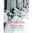 thumbnail image 1 of Invincible Microbe: Tuberculosis and the Never-Ending Search for a Cure, (Paperback), 1 of 2
