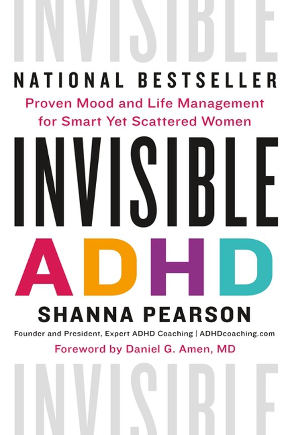 Invisible ADHD: Proven Mood and Life Management for Smart Yet Scattered Women, (Hardcover)