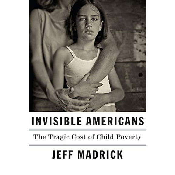 Pre-Owned Invisible Americans: The Tragic Cost of Child Poverty (Hardcover) 0451494180 9780451494184