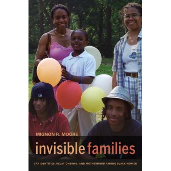 Pre-Owned Invisible Families: Gay Identities, Relationships, and Motherhood Among Black Women (Paperback) 0520269527 9780520269521
