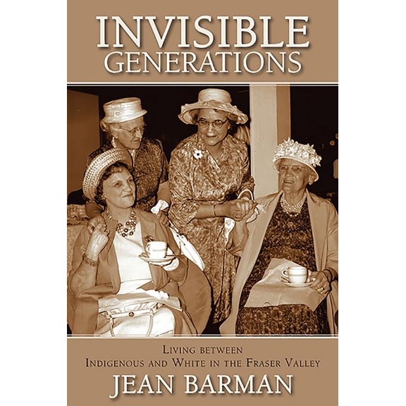 Invisible Generations : Irene Kellehers Story of Living between Indigenous and White (Paperback)
