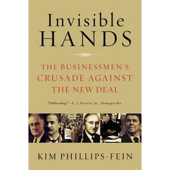 Pre-Owned Invisible Hands: The Businessmen's Crusade Against the New Deal