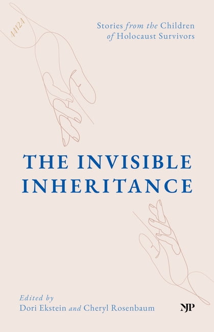 The Invisible Inheritance: Stories from the Children of Holocaust Survivors, (Paperback)