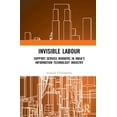 thumbnail image 1 of Invisible Labour: Support Service Workers in India's Information Technology Industry, (Hardcover), 1 of 1