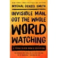 thumbnail image 1 of Invisible Man, Got the Whole World Watching: A Young Black Man's Education, (Paperback), 1 of 1