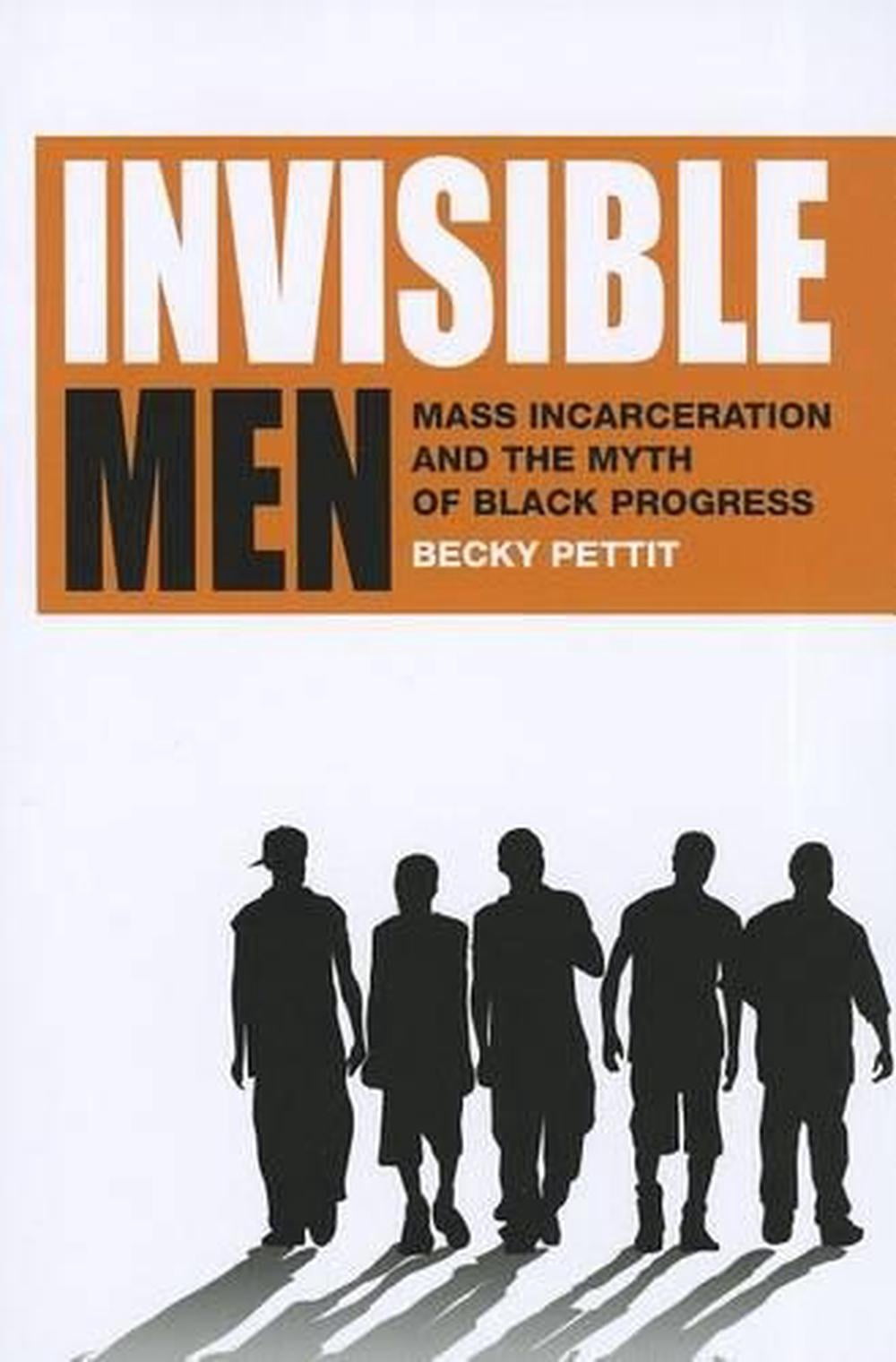 Invisible Men: Mass Incarceration and the Myth of Black Progress ...