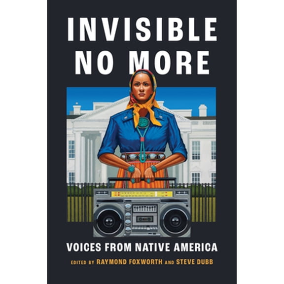 Pre-Owned Invisible No More : Voices from Native America (Paperback) 9781642833119