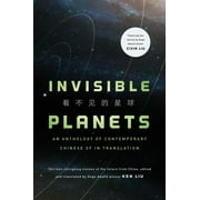 Invisible Planets Contemporary Chinese Science Fiction in Translation