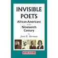 thumbnail image 1 of Invisible Poets: Afro-Americans of the Nineteenth Century:: African Americans of the Nineteenth Century: African Americans of the 19th Century (Hardcover), 1 of 1