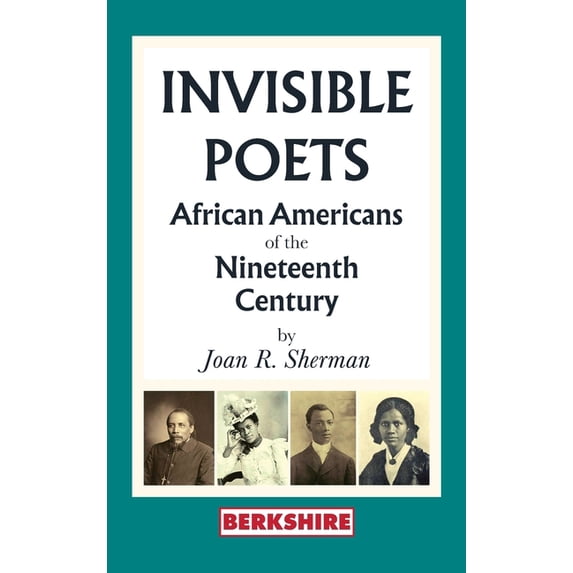 Invisible Poets: Afro-Americans of the Nineteenth Century:: African Americans of the Nineteenth Century: African Americans of the 19th Century (Hardcover)