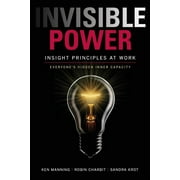 Invisible Power: Insight Principles at Work: Everyones Hidden Capacity, (Paperback)