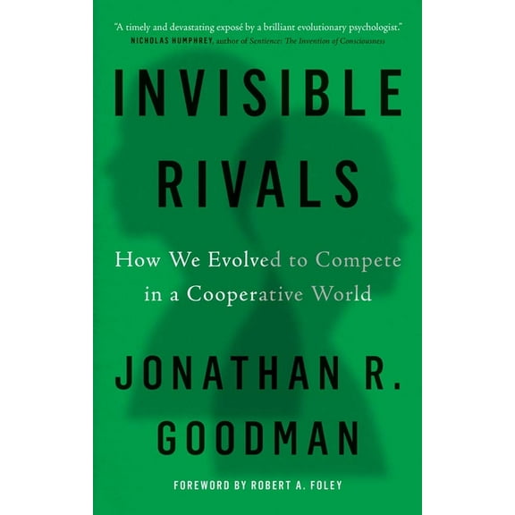 Invisible Rivals: How We Evolved to Compete in a Cooperative World, (Hardcover)