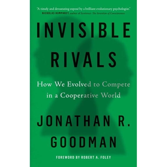 Pre-Owned Invisible Rivals: How We Evolved to Compete in a Cooperative World, 9780300274356, 0300274351, Hardcover,