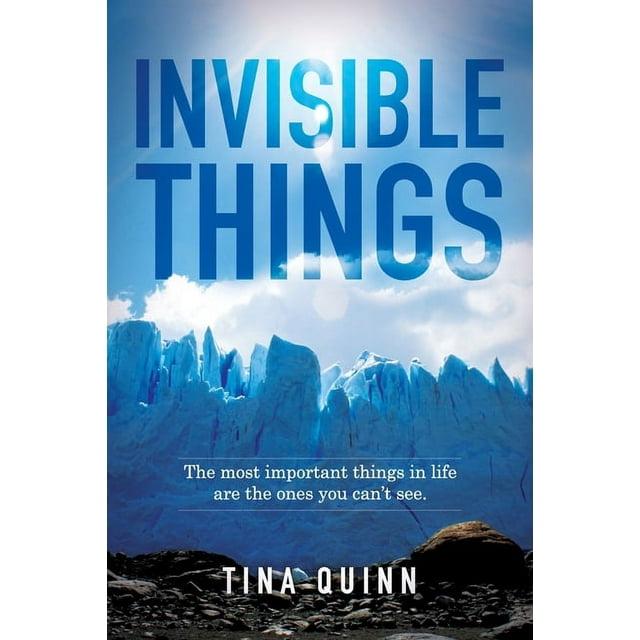 Invisible Things: The most important things in life are the ones you can't see. (Paperback)