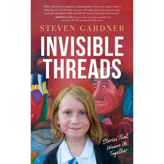 Invisible Threads: Stories That Weave Us Together, (Hardcover)