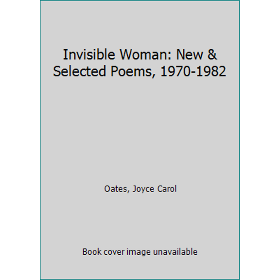Pre-Owned Invisible Woman: New & Selected Poems, 1970-1982 (Hardcover) 0865380155 9780865380158