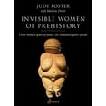 thumbnail image 1 of Invisible Women of Prehistory : Three Million Years of Peace, Six Thousand Years of War (Paperback), 1 of 1