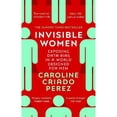 thumbnail image 1 of Pre-Owned Invisible Women: Exposing Data Bias in a World Designed for Men (Paperback) 1784706280 9781784706289, 1 of 1