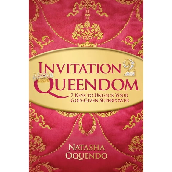 Invitation 2 Queendom: 7 Keys to Unlock Your God-Given Superpower, (Paperback)