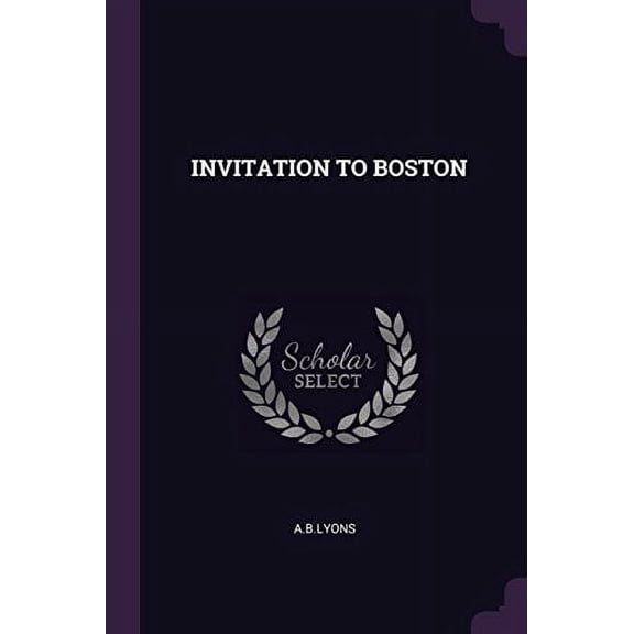 Invitation to Boston Paperback 137900960X 9781379009603 Ablyons Ablyons