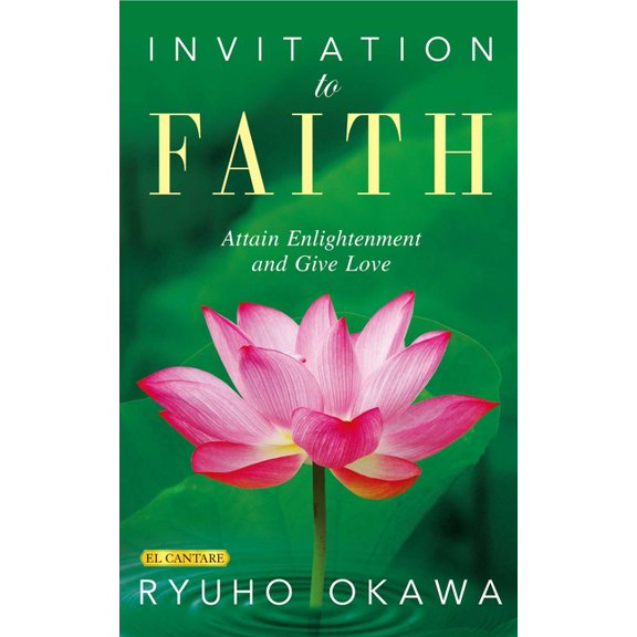 Invitation to Faith: Attain Enlightenment and Give Love, (Paperback)
