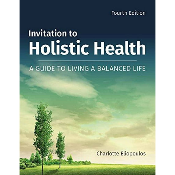 Pre-Owned Invitation to Holistic Health: A Guide to Living a Balanced Life: A Guide to Living a Balanced Life