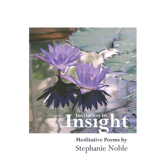 Invitation to Insight: Meditative Poems by Stephanie Noble (Paperback)