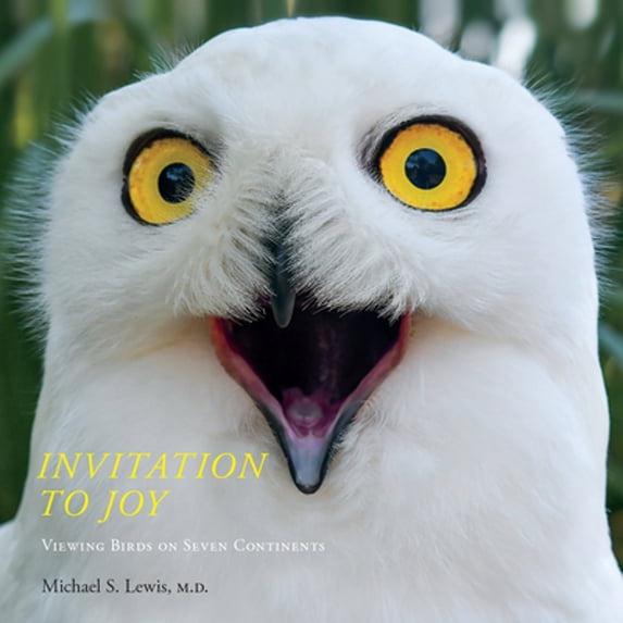 Pre-Owned Invitation to Joy: Viewing Birds on Seven Continents (Paperback) 1618501372 9781618501370