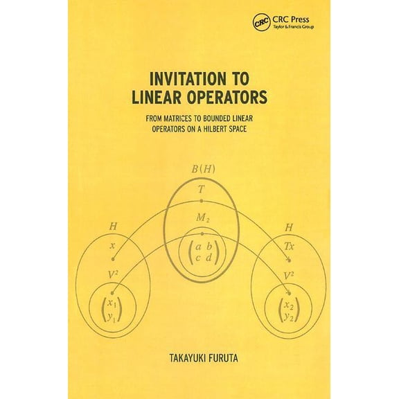Invitation to Linear Operators: From Matrices to Bounded Linear Operators on a Hilbert Space, (Hardcover)