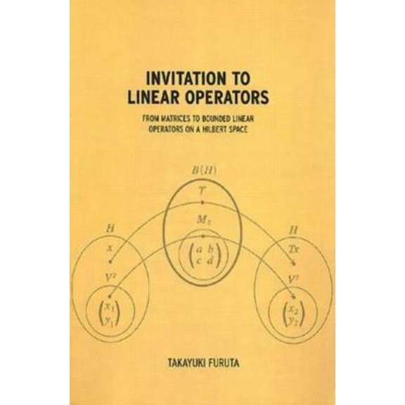 Invitation to Linear Operators: From Matrices to Bounded Linear Operators on a Hilbert Space, (Paperback)