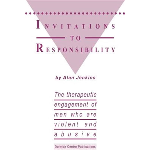Invitations to Responsibility: The therapeutic engagement of men who are violent and abusive (Paperback)