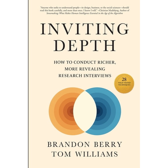 Inviting Depth: How to Conduct Richer, More Revealing Research Interviews, (Paperback)