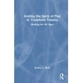 thumbnail image 1 of Inviting the Spirit of Play to Transform Trauma: Healing for All Ages, (Hardcover), 1 of 1