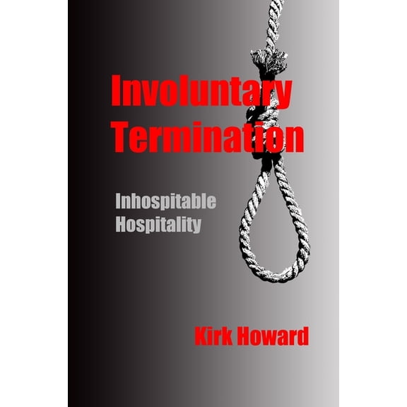 Involuntary Termination: Inhospitable Hospitality, (Paperback)