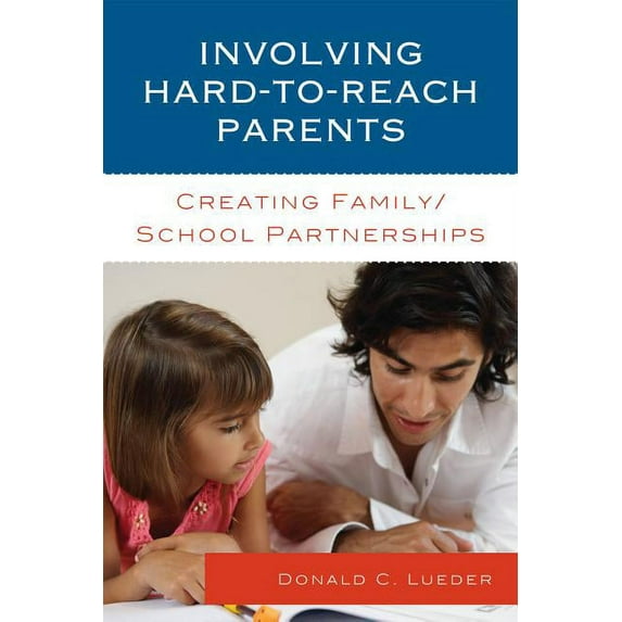 Involving Hard-to-Reach Parents: Creating Family/School Partnerships, (Hardcover)