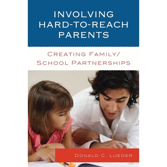 Involving Hard-to-Reach Parents: Creating Family/School Partnerships, (Paperback)