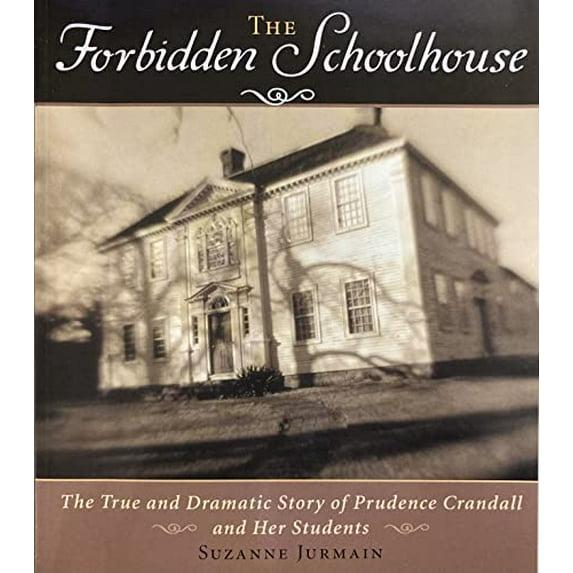 Pre-Owned The Forbidden Schoolhouse (The True and Dramatic Story of Prudence Crandall and Her Students) (Paperback) 0736231420 9780736231428
