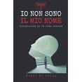 thumbnail image 1 of Io Non Sono Il Mio Nome: Riflessioni di un uomo comune (Paperback), 1 of 1