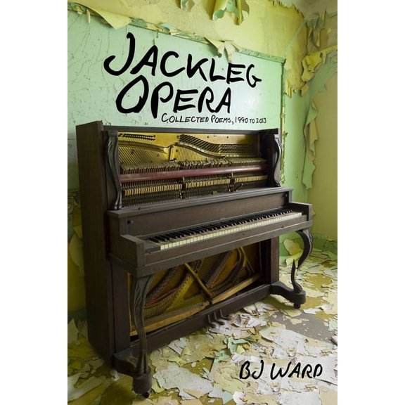 Io Poetry Series: Jackleg Opera: Collected Poems, 1990 to 2013 (Series #7) (Paperback)