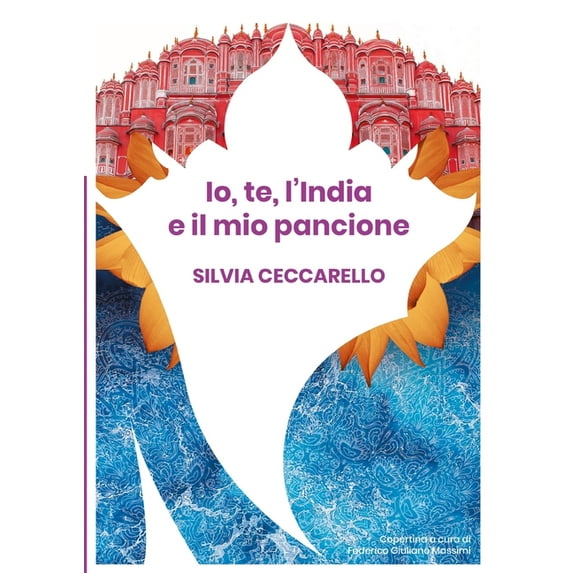 Io, te, l'India e il mio pancione, (Paperback)