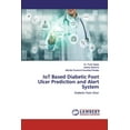 thumbnail image 1 of IoT Based Diabetic Foot Ulcer Prediction and Alert System (Paperback), 1 of 1