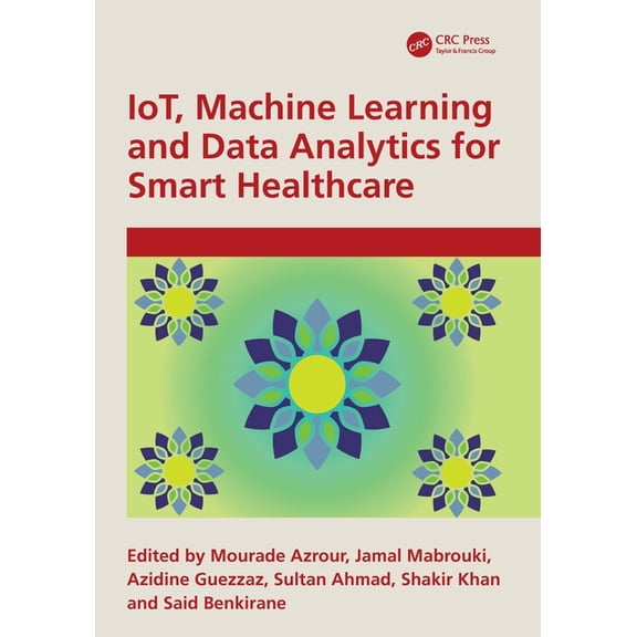 Iot, Machine Learning and Data Analytics for Smart Healthcare, (Paperback)