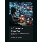 Iot Red Teaming Offensive and Defensive IoT Network Security Penetration Testing and Exploitation Techniques, Book 4, Paperback