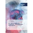 thumbnail image 1 of IoT Technologies for Healthcare: Principles and Applications (Paperback), 1 of 1
