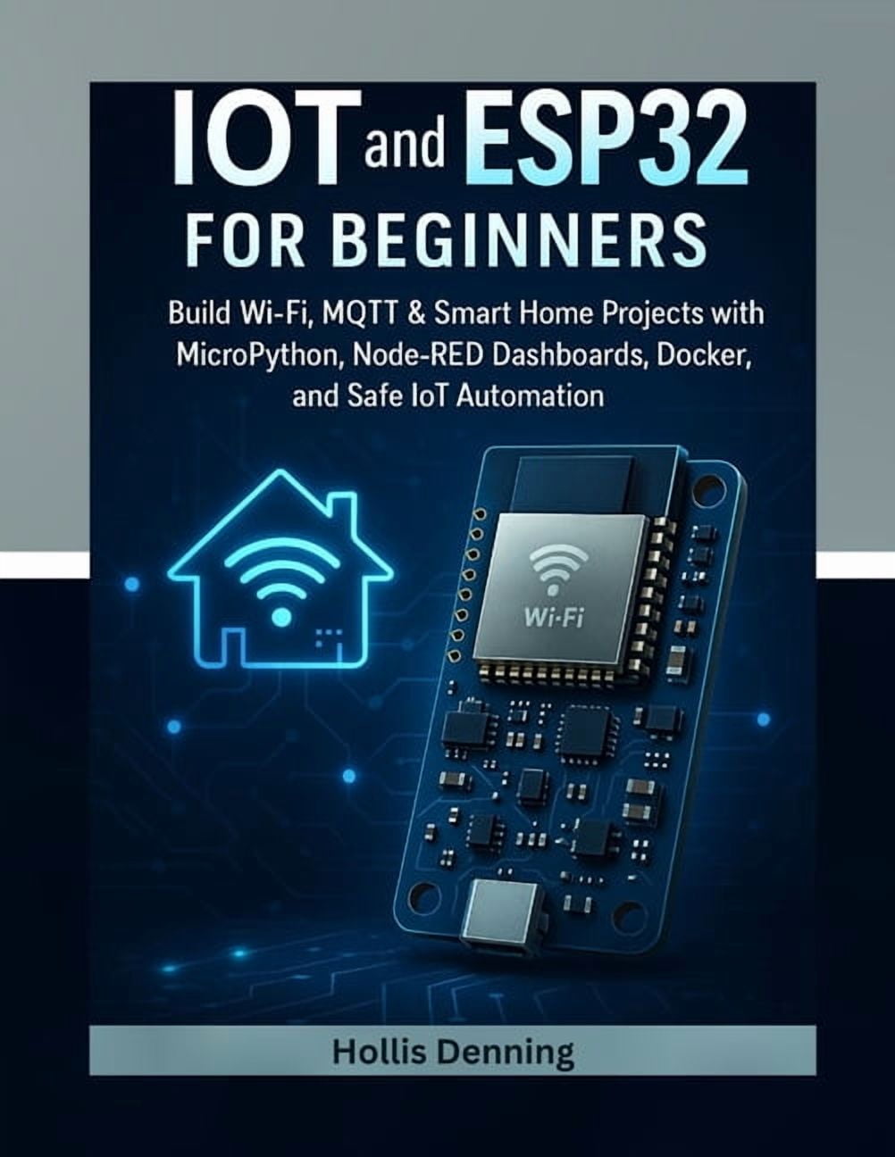 IoT and ESP32 for Beginners: Build Wi-Fi, MQTT & Smart Home Projects ...