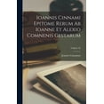 thumbnail image 1 of Ioannis Cinnami Epitome Rerum Ab Ioanne Et Alexio Comnenis Gestarum; Volume 26, (Paperback), 1 of 1