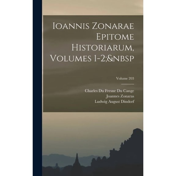 Ioannis Zonarae Epitome Historiarum, Volumes 1-2; Volume 203, (Hardcover)