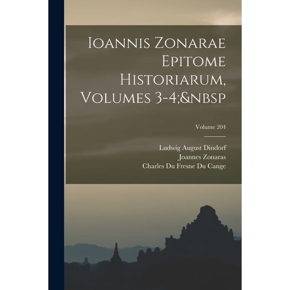 Ioannis Zonarae Epitome Historiarum, Volumes 3-4; Volume 204, (Paperback)