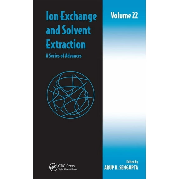 Ion Exchange and Solvent Extraction Ion Exchange and Solvent Extraction: A Series of Advances, Volume 22, (Paperback)