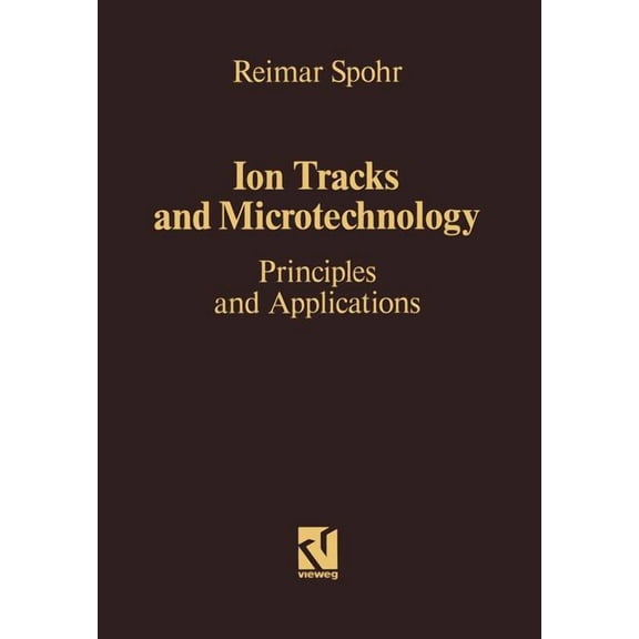 Ion Tracks and Microtechnology: Principles and Applications, (Paperback)